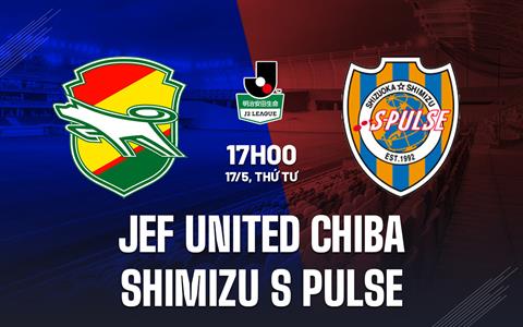 Nhận định JEF United Chiba vs Shimizu S-Pulse 17h00 ngày 17/5 (Hạng 2 Nhật Bản 2023)