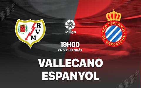 Nhận định bóng đá Vallecano vs Espanyol 19h00 ngày 21/5 (La Liga 2022/23)