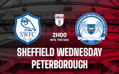 Nhận định Sheffield Wednesday vs Peterborough 2h00 ngày 19/5 (Hạng 3 Anh 2022/23)