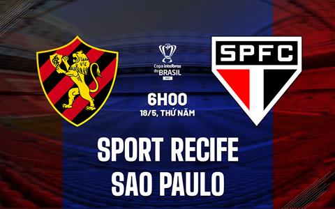 Nhận định Sport Recife vs Sao Paulo 06h00 ngày 18/5 (Cúp QG Brazil 2023)