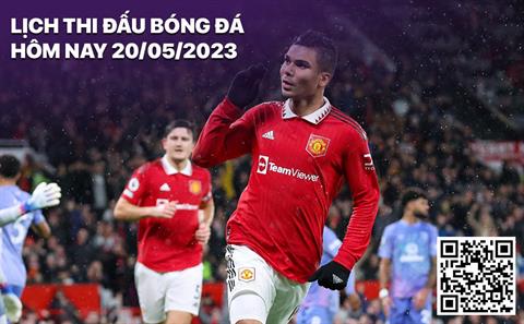 Lịch thi đấu bóng đá hôm nay 20/5: MU làm khách Bournemouth