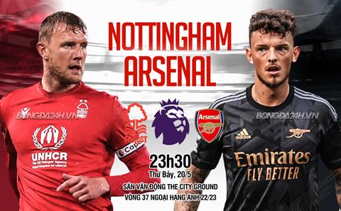 Nhận định Nottingham Forest vs Arsenal (23h30 ngày 20/5): Kiên trì bám đuổi