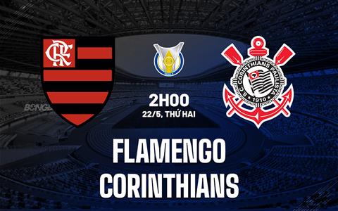 Nhận định bóng đá Flamengo vs Corinthians 2h00 ngày 22/5 (VĐQG Brazil 2023)