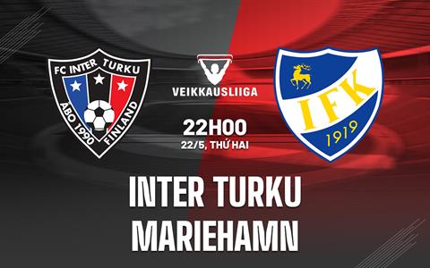 Nhận định Inter Turku vs Mariehamn 22h00 ngày 22/5 (VĐQG Phần Lan 2023)