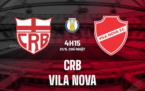 Nhận định bóng đá CRB vs Vila Nova 04h15 ngày 22/5 (Hạng 2 Brazil 2023)