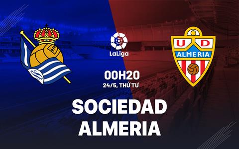 Nhận định bóng đá Sociedad vs Almeria 0h30 ngày 24/5 (La Liga 2022/23)