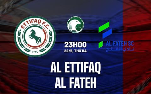 Nhận định Al Ettifaq vs Al Fateh 23h00 ngày 22/5 (VĐQG Saudi Arabia 2022/23)