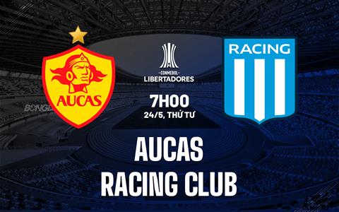 Nhận định Aucas vs Racing Club 7h00 ngày 24/5 (Copa Libertadores 2023)