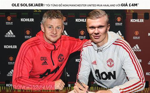 Solskjaer: Tôi từng đề nghị MU mua Haaland với giá 4 triệu bảng