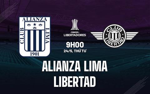 Nhận định Alianza Lima vs Libertad 9h00 ngày 24/5 (Copa Libertadores 2023)
