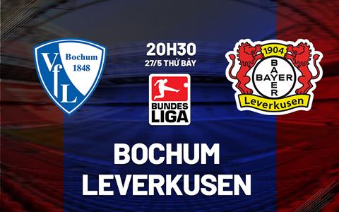 Nhận định bóng đá Bochum vs Leverkusen 20h30 ngày 27/5 (Bundesliga 2022/23)