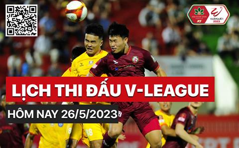 Xem lịch thi đấu, lịch trực tiếp V-League hôm nay 26/5/2023