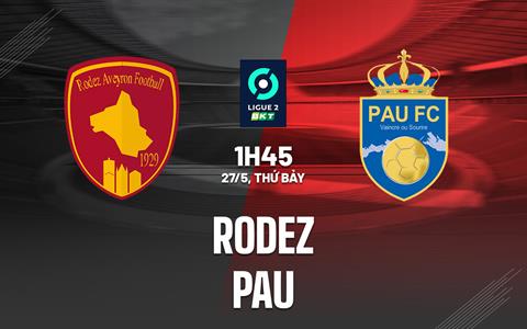 Nhận định - dự đoán Rodez vs Pau 1h45 ngày 27/5 (Hạng 2 Pháp 2022/23)