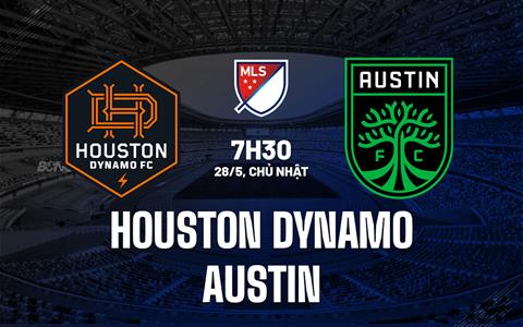 Nhận định Houston Dynamo vs Austin 07h30 ngày 28/5 (Nhà nghề Mỹ 2023)