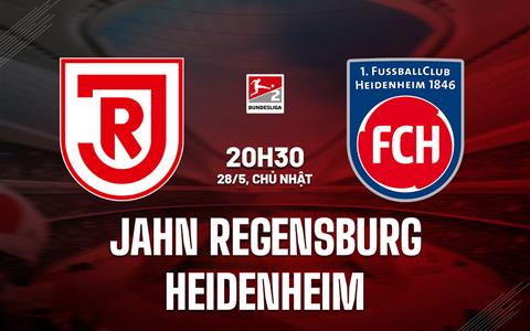 Nhận định Jahn Regensburg vs Heidenheim 20h30 ngày 28/5 (Hạng 2 Đức 2022/23)