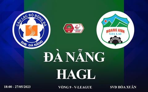 Trực tiếp Đà Nẵng vs HAGL link xem VTV5 kqbd V-League 2023 ở đâu ?