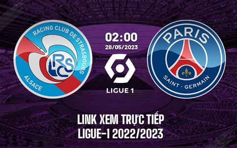 Link xem trực tiếp Strasbourg vs PSG 2h00 ngày 28/5 (Ligue 1 2022/23)