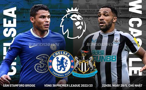Nhận định Chelsea vs Newcastle (22h30 ngày 28/5): Lời chia tay của Frank Lampard