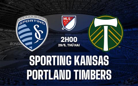 Nhận định Sporting Kansas vs Portland Timbers 2h00 ngày 29/5 (Nhà nghề Mỹ 2023)