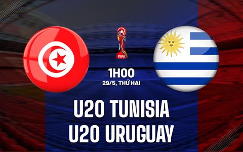 Nhận định U20 Tunisia vs U20 Uruguay 1h00 ngày 29/5 (U20 World Cup 2023)