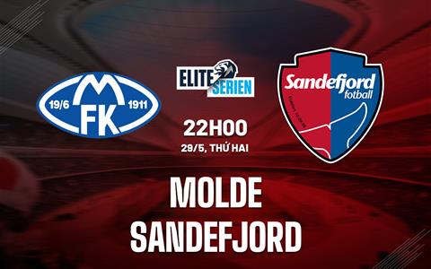Nhận định - dự đoán Molde vs Sandefjord 22h00 ngày 29/5 (VĐQG Na Uy 2023)