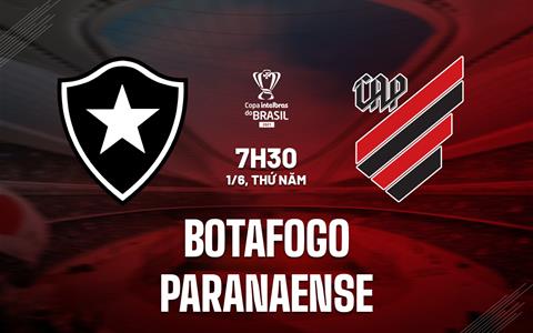 Nhận định Botafogo vs Paranaense 7h30 ngày 1/6 (Cúp quốc gia Brazil 2023)
