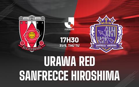 Nhận định Urawa Red vs Sanfrecce Hiroshima 17h30 ngày 31/5 (VĐQG Nhật Bản 2023)