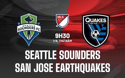 Nhận định Seattle Sounders vs San Jose Earthquakes 9h30 ngày 1/6 (Nhà nghề Mỹ 2023)