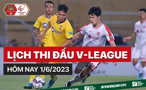 Lịch thi đấu, lịch trực tiếp V.League 2023 hôm nay 1/6