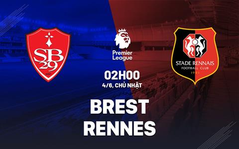 Nhận định bóng đá Brest vs Rennes 2h00 ngày 4/6 (Ligue 1 2022/23)