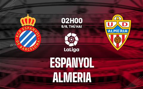 Nhận định bóng đá Espanyol vs Almeria 2h00 ngày 5/6 (La Liga 2022/23)