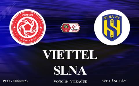 Trực tiếp Viettel vs SLNA link xem kqbd V-League 1/6/2023 ở đâu ?