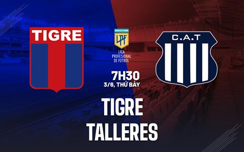 Nhận định bóng đá Tigre vs Talleres 7h30 ngày 3/6 (VĐQG Argentina 2023)