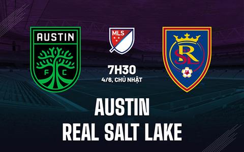 Nhận định Austin vs Real Salt Lake 7h30 ngày 4/6 (Nhà Nghề Mỹ 2023)