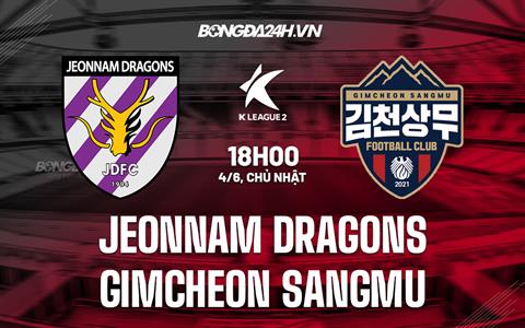 Nhận định Jeonnam Dragons vs Gimcheon Sangmu 18h00 ngày 4/6 (Hạng 2 Hàn Quốc 2023)