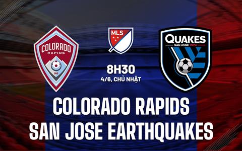 Nhận định Colorado Rapids vs San Jose Earthquakes 8h30 ngày 4/6 (Nhà nghề Mỹ 2023)