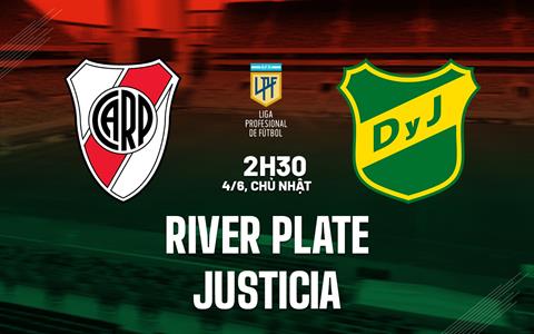 Nhận định - dự đoán River Plate vs Justicia 02h30 ngày 4/6 (VĐQG Argentina 2023)