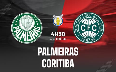 Nhận định bóng đá Palmeiras vs Coritiba 4h30 ngày 5/6 (VĐQG Brazil 2023)