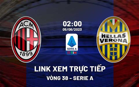 Link xem trực tiếp AC Milan vs Verona 2h00 ngày 5/6 (Serie A 2022/23)