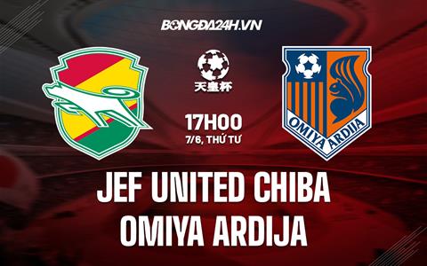 Nhận định JEF United Chiba vs Omiya Ardija 17h00 ngày 7/6 (Cúp Nhật Hoàng 2023)