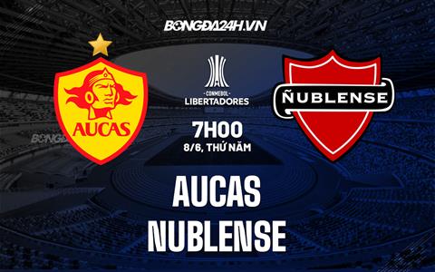 Nhận định - dự đoán Aucas vs Nublense 7h00 ngày 8/6 (Copa Libertadores 2023)
