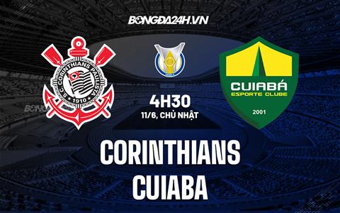 Nhận định - dự đoán Corinthians vs Cuiaba 4h30 ngày 11/6 (VĐQG Brazil 2023)