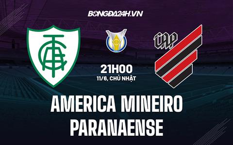 Nhận định America Mineiro vs Paranaense 21h00 ngày 11/6 (VĐQG Brazil 2023)