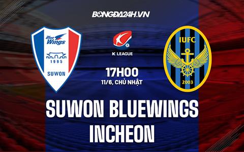 Nhận định Suwon Bluewings vs Incheon 17h00 ngày 11/6 (VĐQG Hàn Quốc 2023)