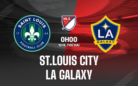 Nhận định bóng đá St Louis vs LA Galaxy 0h00 ngày 12/6 (Nhà nghề Mỹ 2023)