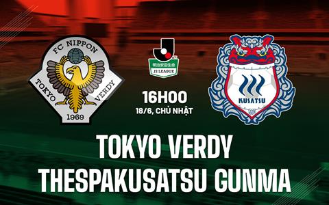 Nhận định Tokyo Verdy vs Thespakusatsu Gunma 16h00 ngày 18/6 (Hạng 2 Nhật Bản 2023)