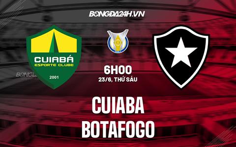 Nhận định - dự đoán Cuiaba vs Botafogo 6h00 ngày 23/6 (VĐQG Brazil 2023)