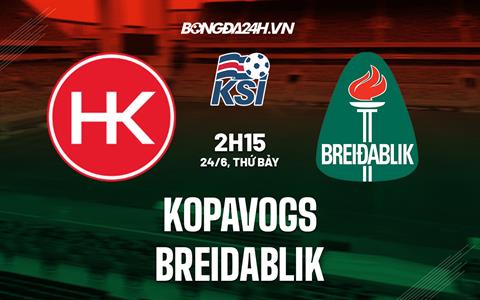Nhận định - dự đoán Kopavogs vs Breidablik 2h15 ngày 24/6 (VĐQG Iceland 2023)