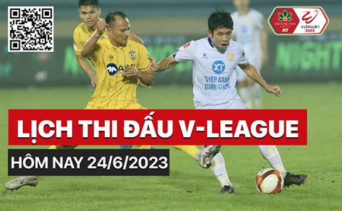 Lịch thi đấu V-League ngày hôm nay 24/6/2023