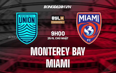 Nhận định Monterey Bay vs Miami 09h00 ngày 25/6 (Hạng nhất Mỹ 2023)